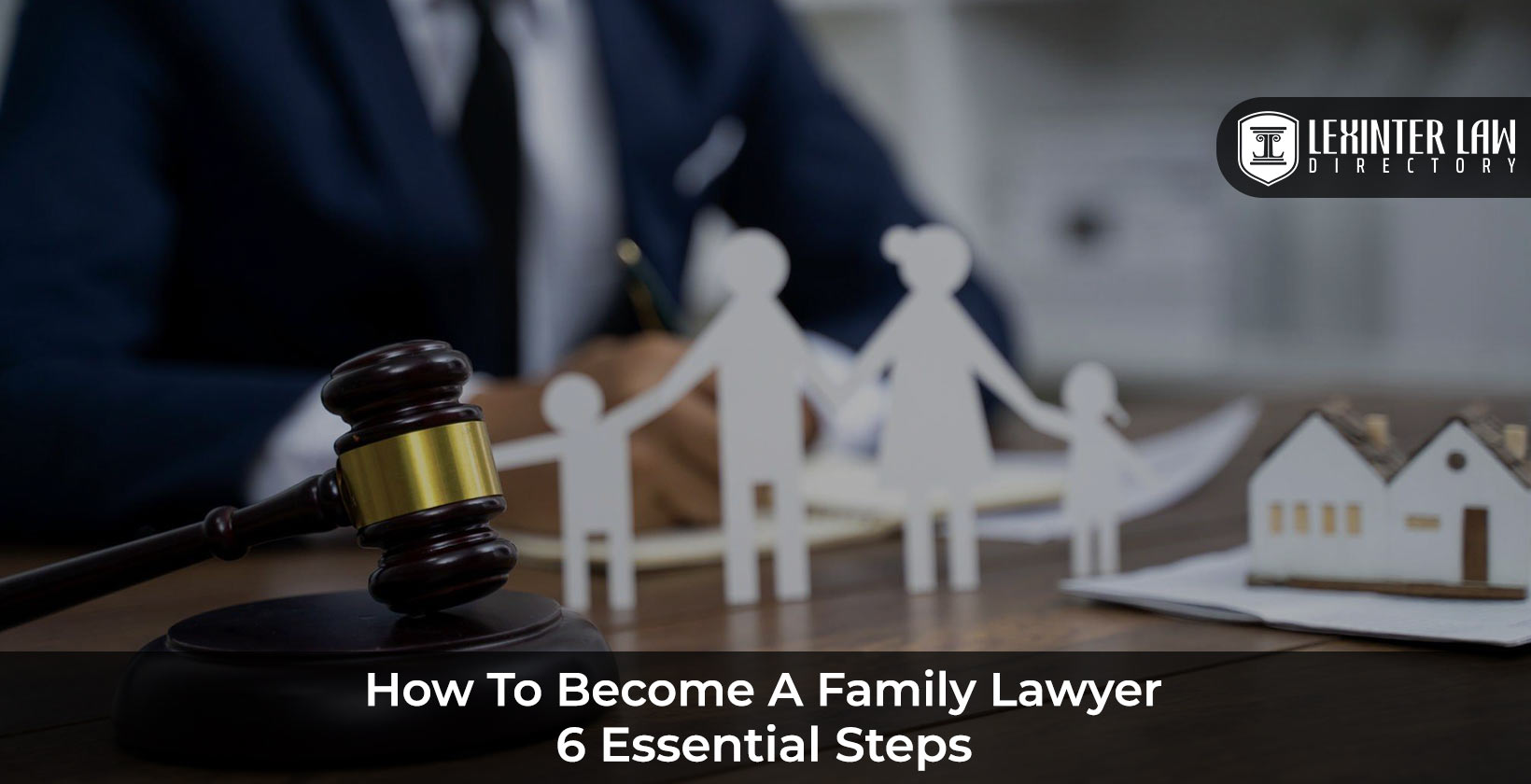 How to Become a Family Lawyer: Essential Steps to Begin Your Legal Career