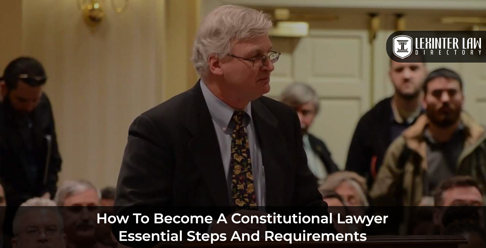 How to Become a Constitutional Lawyer: Essential Steps and Requirements