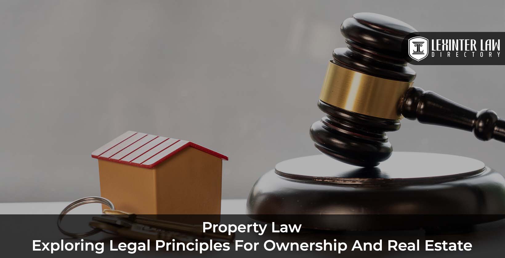 Property Law: Exploring Legal Principles for Ownership and Real Estate
