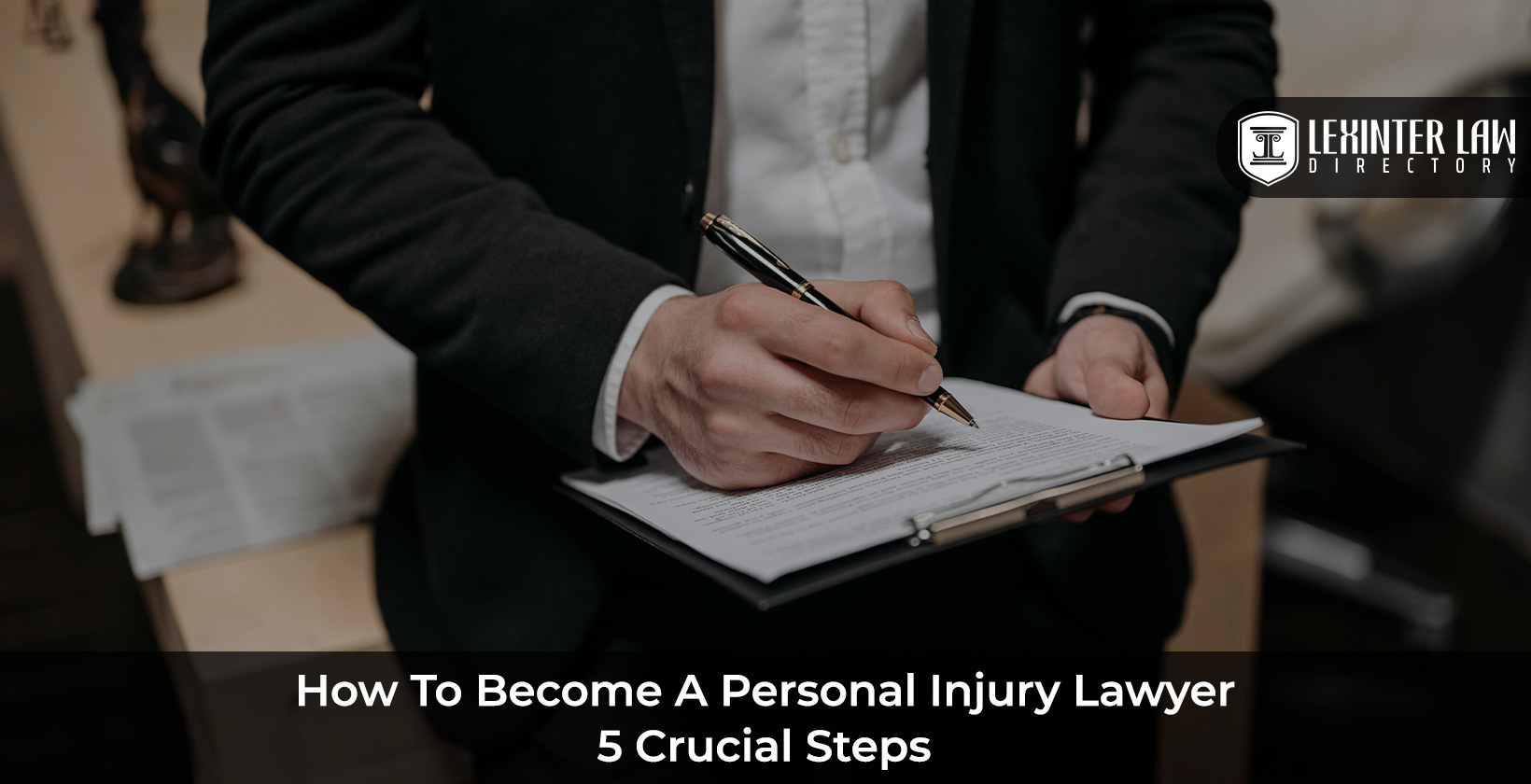 5 Crucial Steps On How to Become A Personal Injury Lawyer