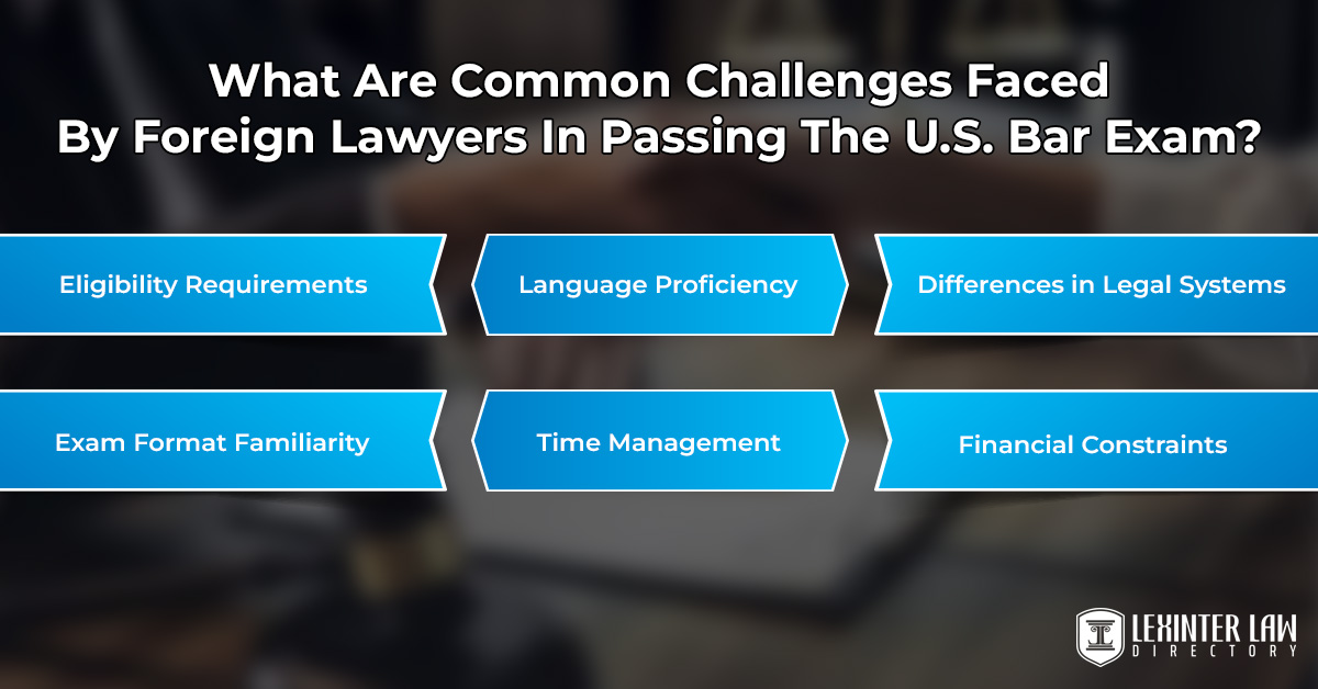 What Are Common Challenges Faced By Foreign Lawyers In Passing The U.S. Bar Exam?